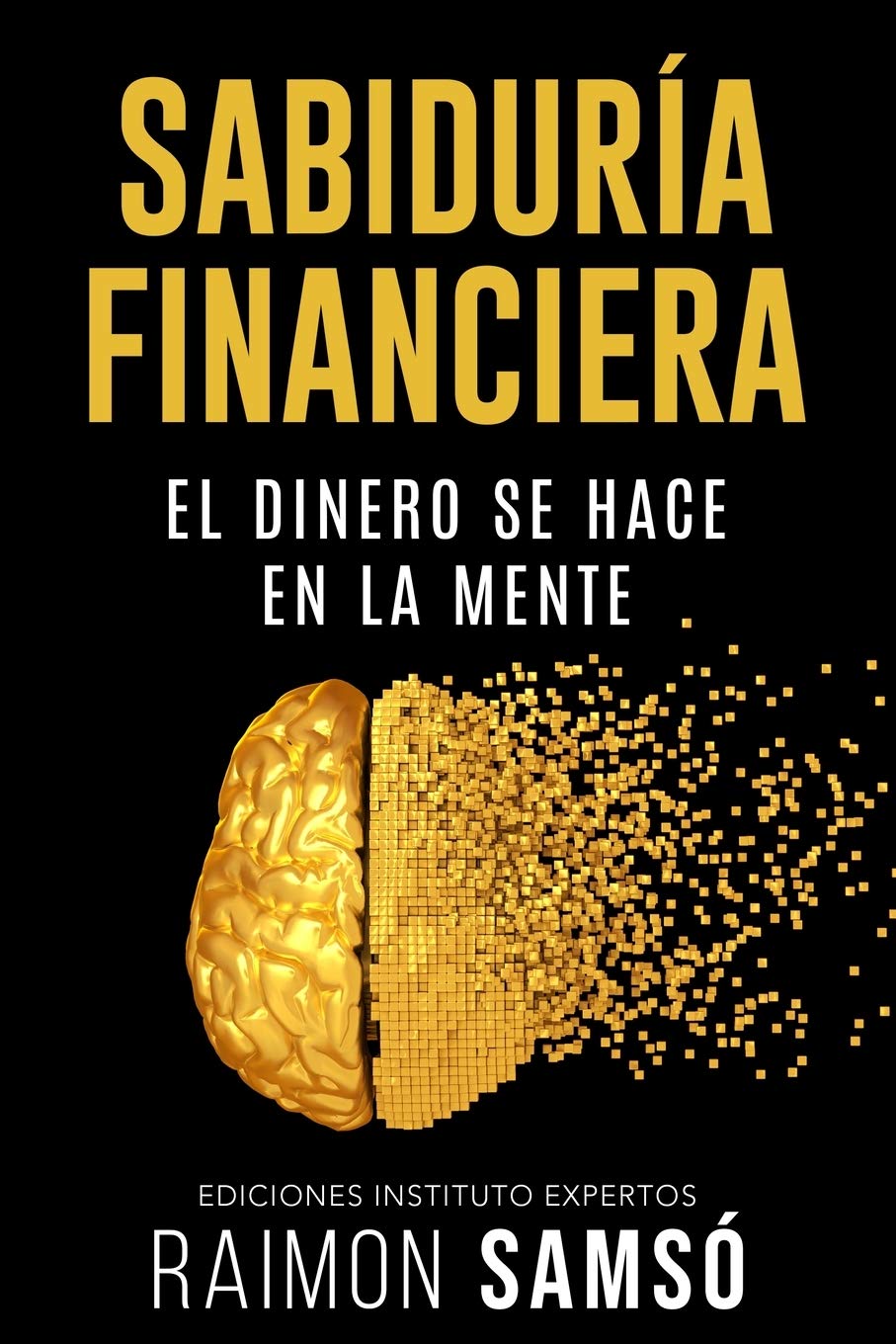 Sabiduria Financiera: El dinero se hace en la mente Business, Finance & Career