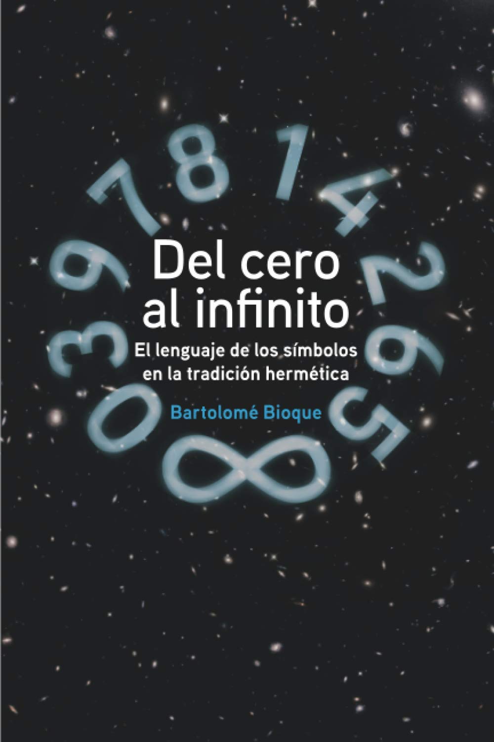 DEL CERO AL INFINITO: El Lenguaje de los sÍmbolos en la tradición hermética. Religion & Esotericism