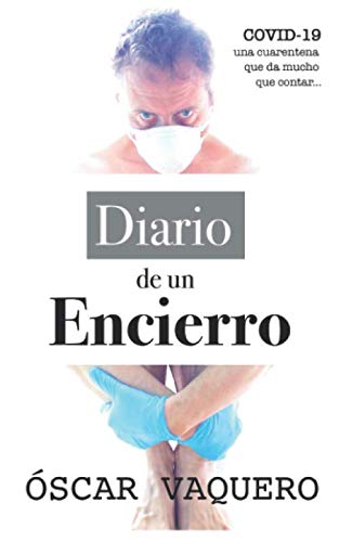 DIARIO DE UN ENCIERRO: 30 Relatos y 30 imágenes Essays & Short Stories