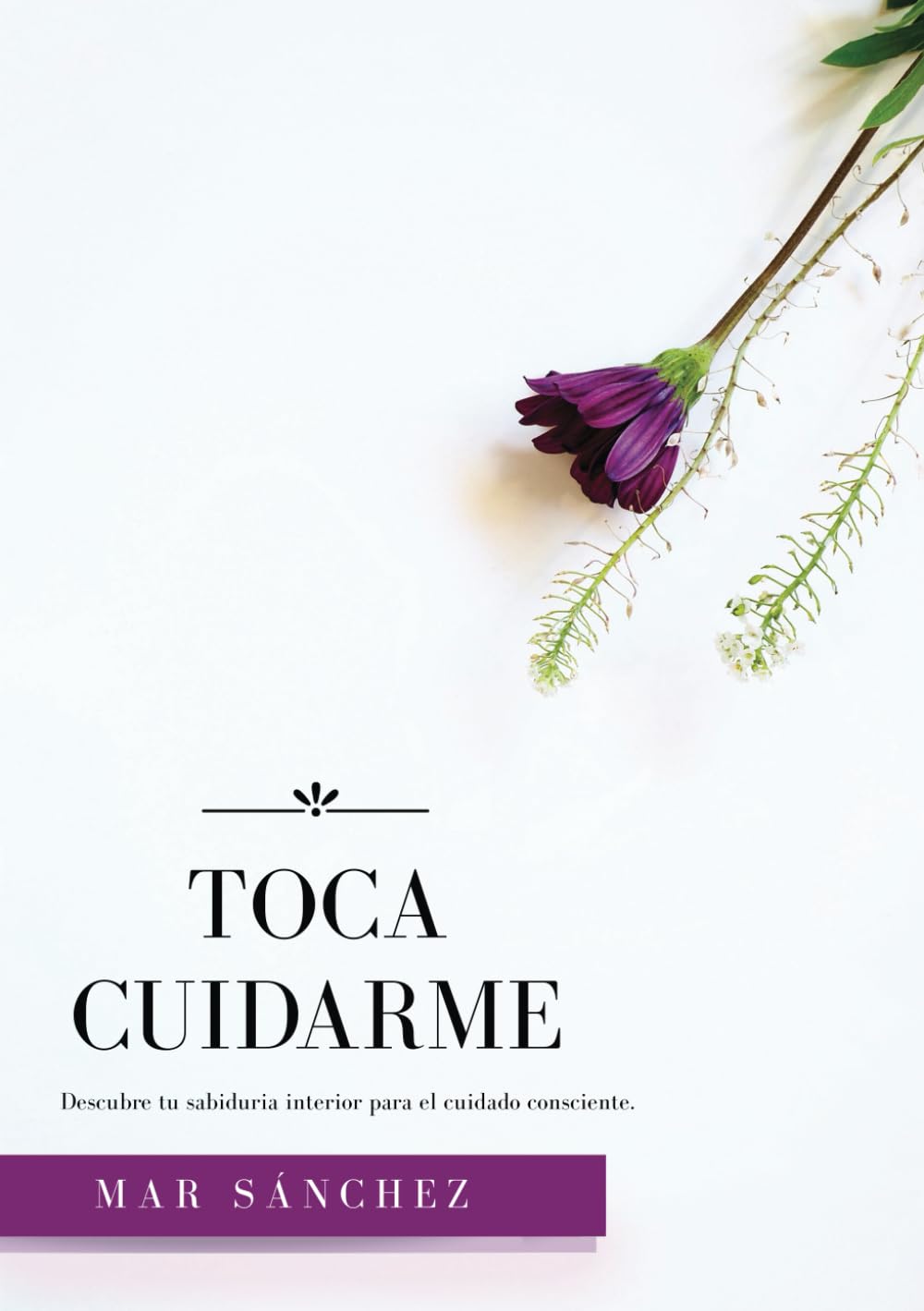 Toca cuidarme: Descubre tu sabiduría interior para el cuidado consciente (Autocuidado, liderazgo y sabiduría femenina) Lifestyle