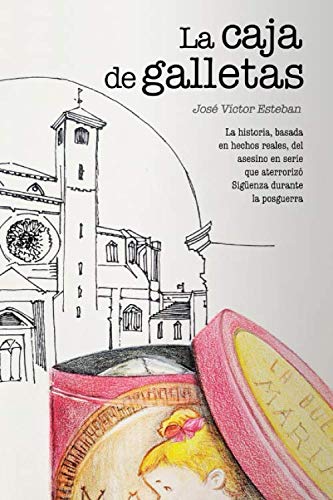 La caja de galletas: La historia, basada en hechos reales, del asesino en serie que aterrorizó Sigüenza durante la posguerra book