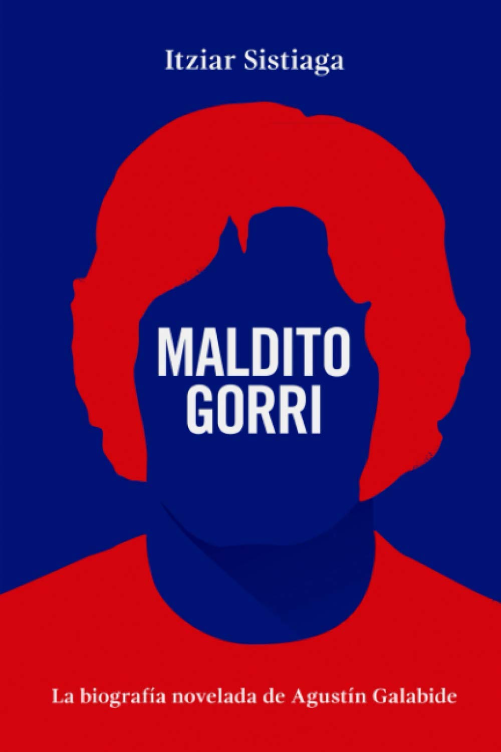 Maldito Gorri: La biografía novelada de Agustín Galabide. Action & Adventure