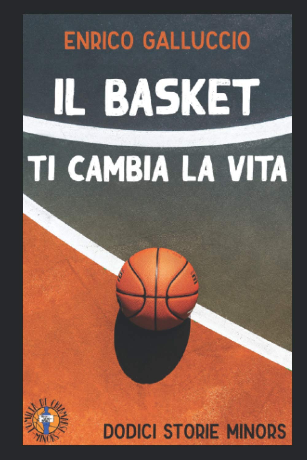 Il basket ti cambia la vita: Dodici storie minors book