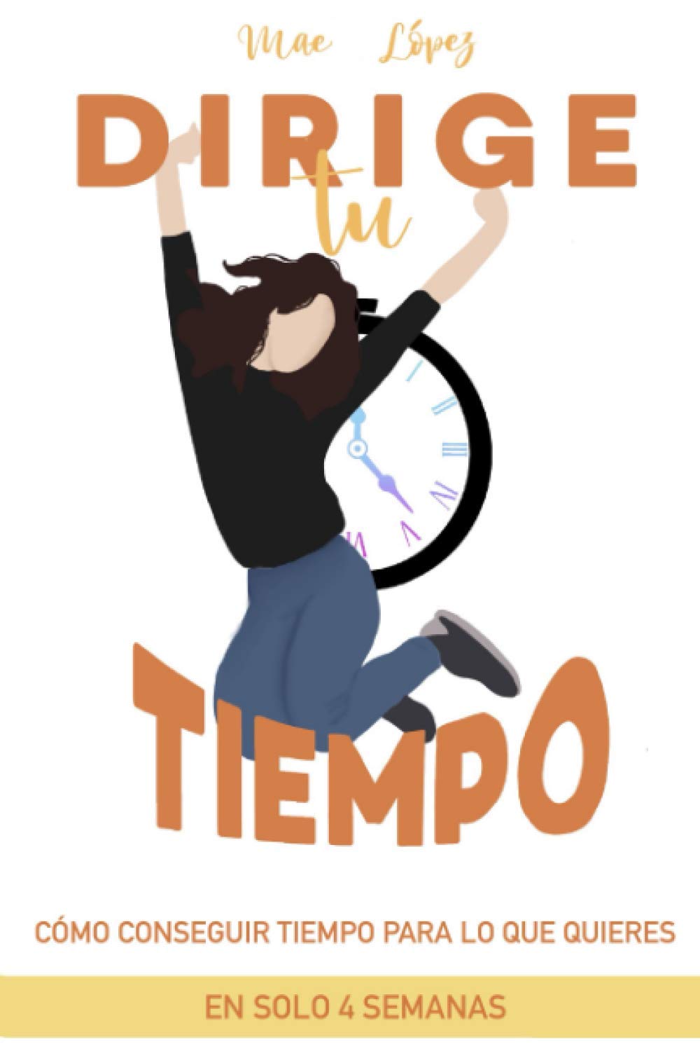 Dirige tu tiempo: Cómo conseguir tiempo para lo que quieres en solo 4 semanas Business, Finance & Career