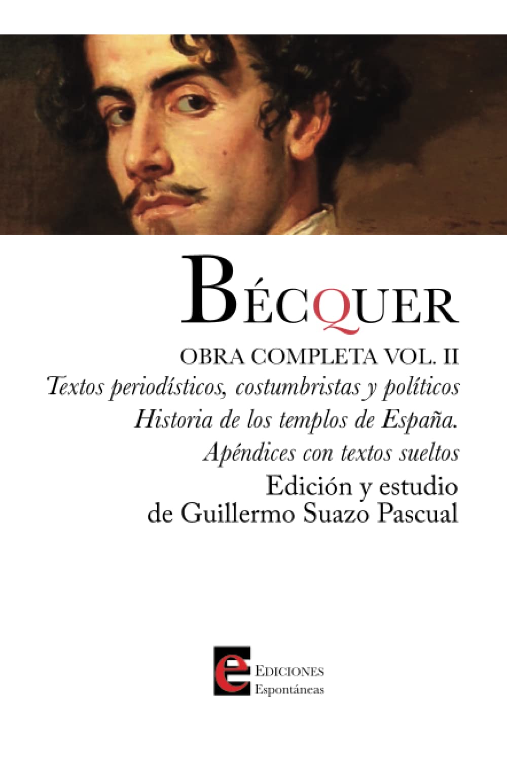 Bécquer. Obra completa, Volumen II: Textos periodísticos, costumbristas y políticos. Historia de los templos de España. Film, Art & Culture