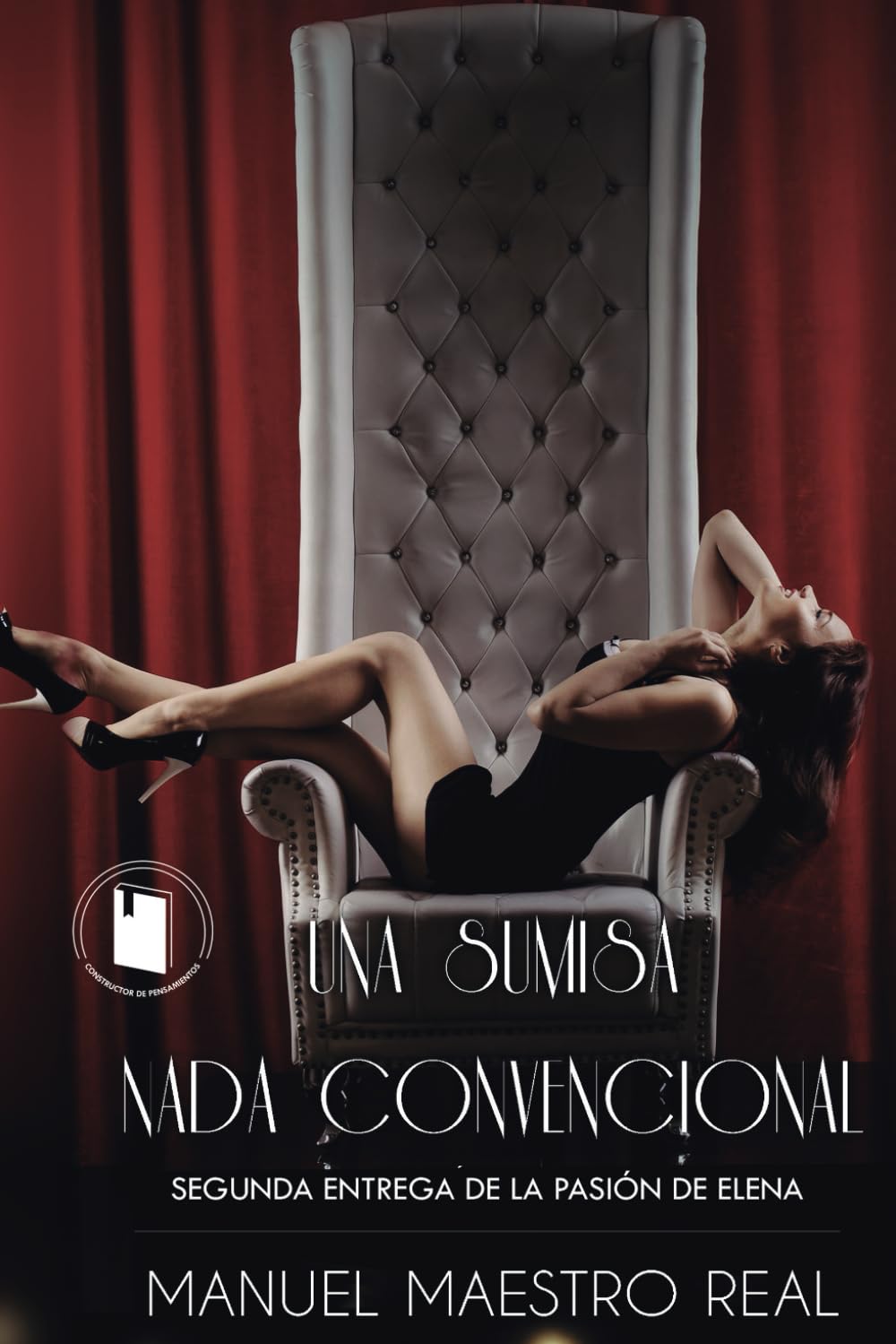 UNA SUMISA NADA CONVENCIONAL I SEGUNDA ENTREGA DE LA PASIÓN DE ELENA (Una historia real en la que el sexo es el verdadero protagonista) book