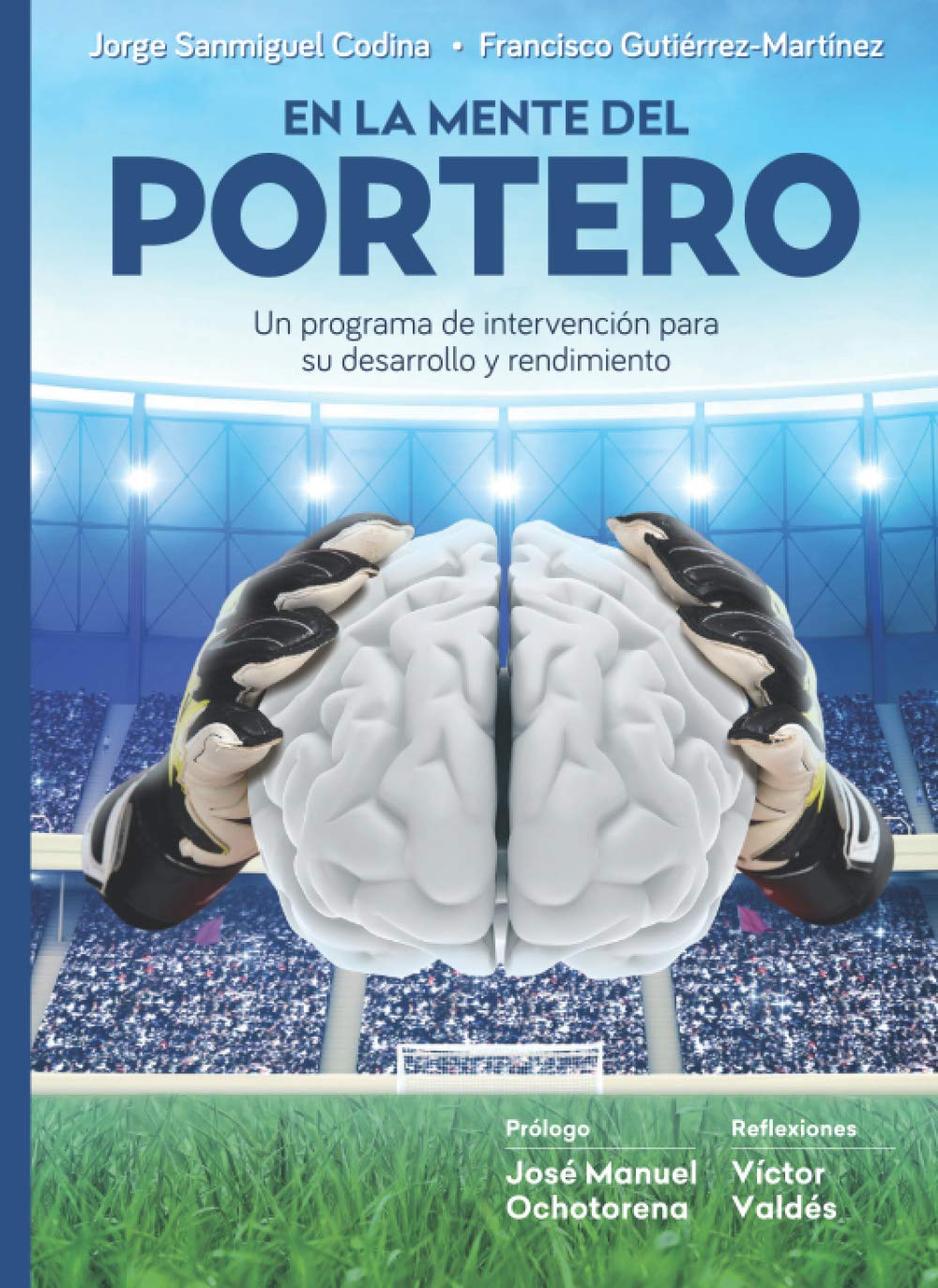 En la mente del portero: Un programa de intervención para su desarrollo y rendimiento book