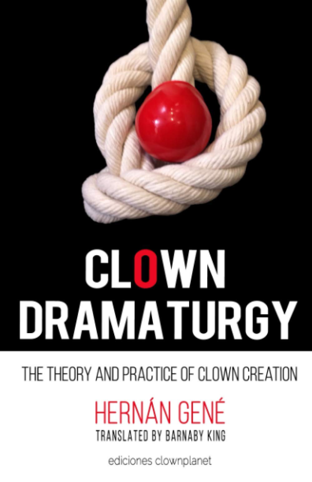 Clown Dramaturgy: Theory and practice of clown creation Film, Art & Culture