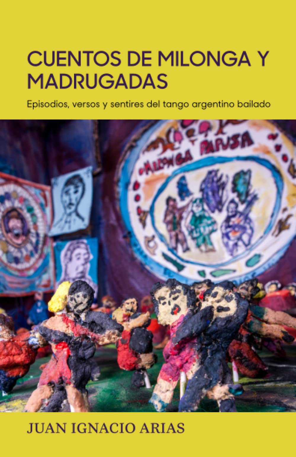 Cuentos de milonga y madrugadas: Episodios, versos y sentires del tango argentino bailado Humour & Satire