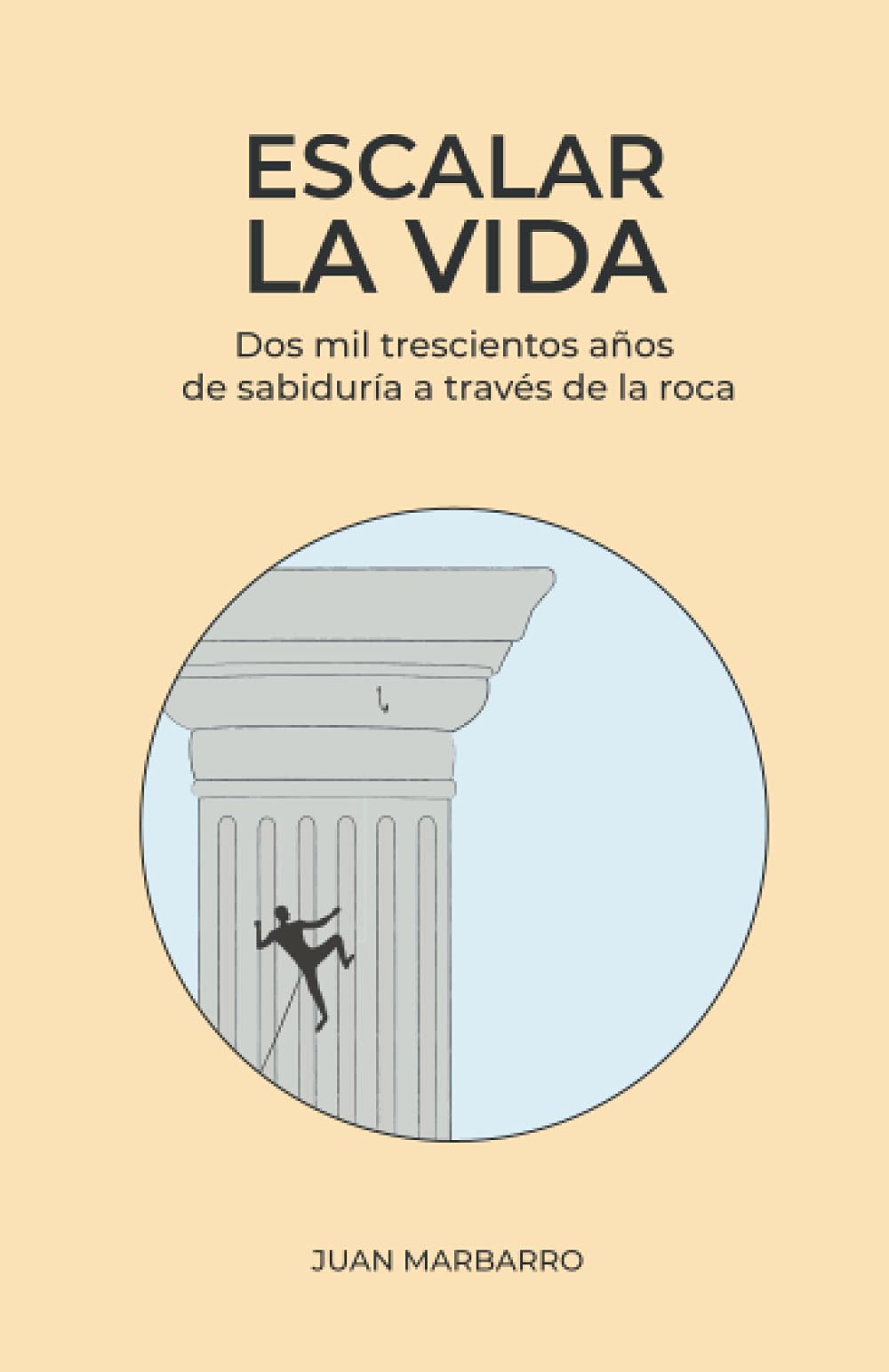 Escalar la vida: Dos mil trescientos años de sabiduría a través de la roca book