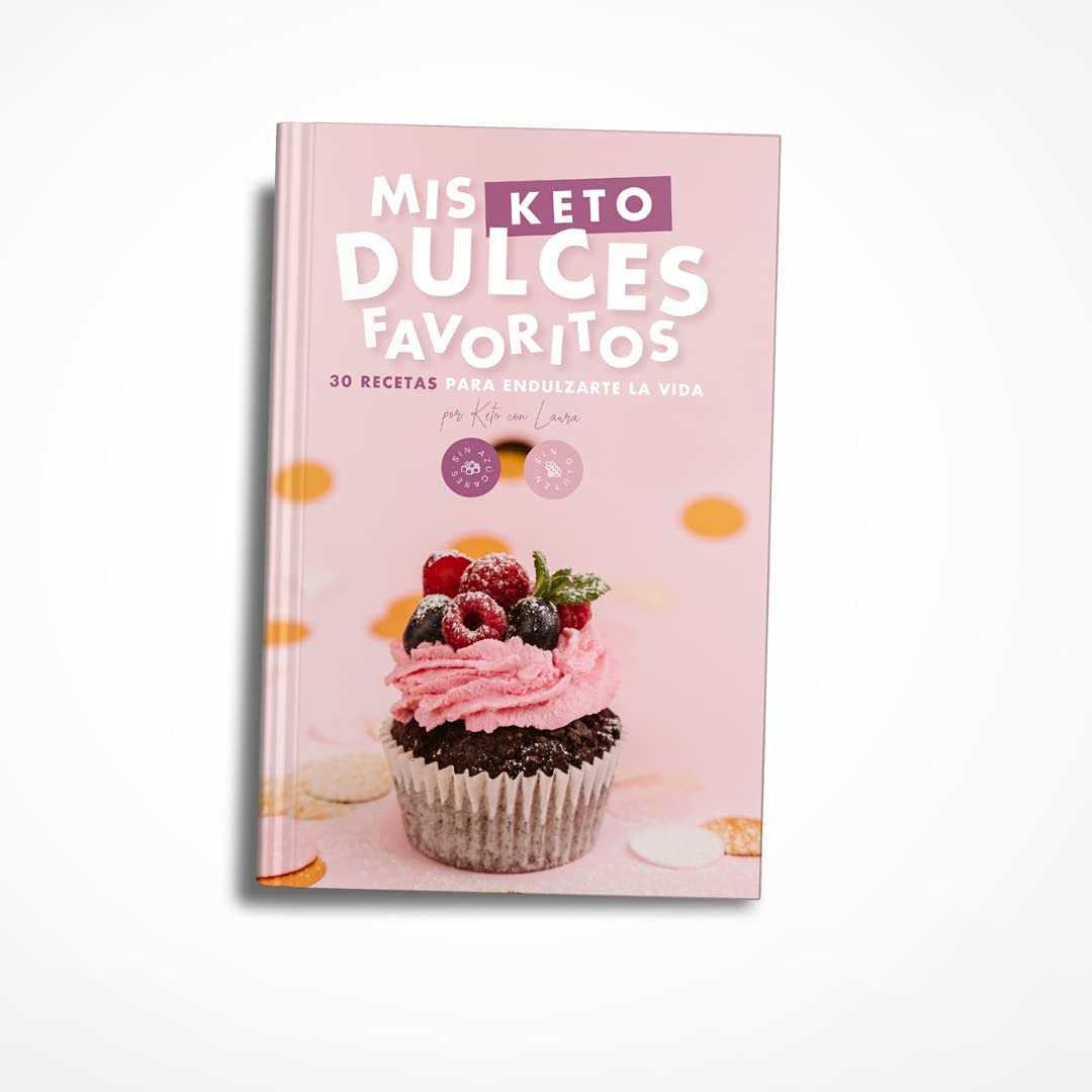 Mis keto dulces favoritos: 30 recetas para endulzarte la vida book