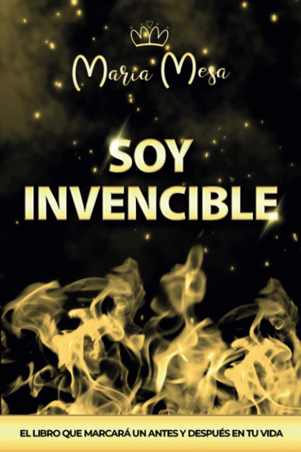 SOY INVENCIBLE: EL LIBRO QUE MARCARÁ UN ANTES Y DESPUÉS EN TU VIDA Medicine