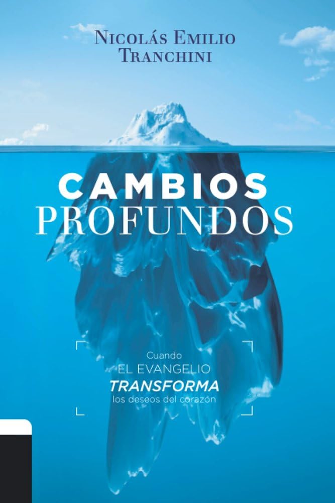 Cambios Profundos: Cuando el evangelio transforma los deseos de corazón Religion & Esotericism