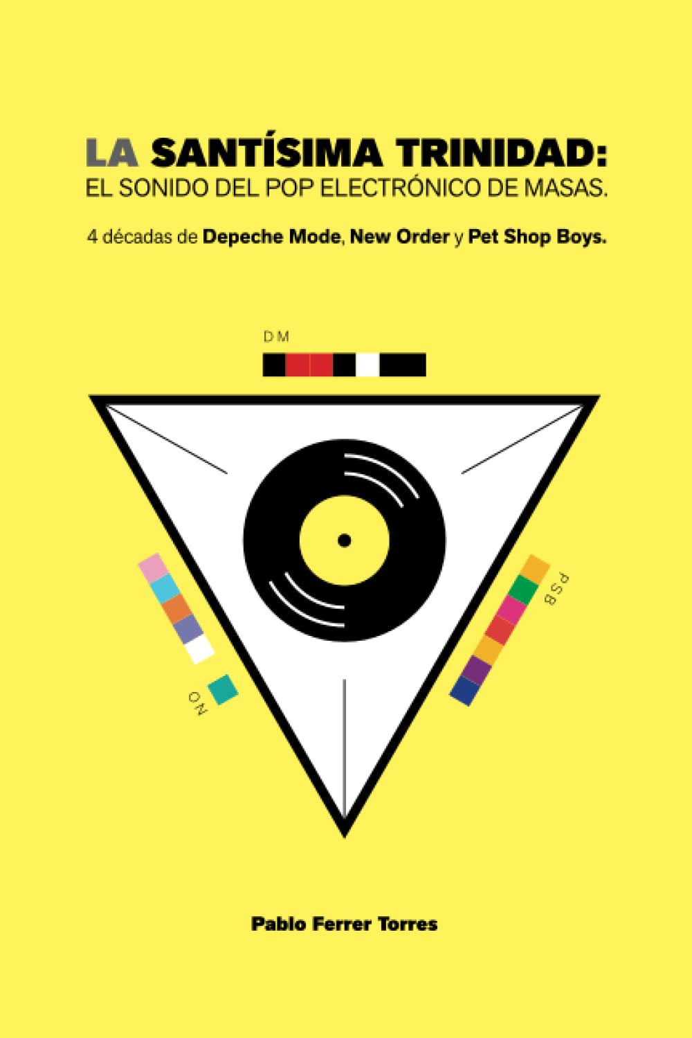 La Santísima Trinidad: El sonido del pop electrónico de masas. 4 décadas de Depeche Mode, New Order y Pet Shop Boys Arts & Music