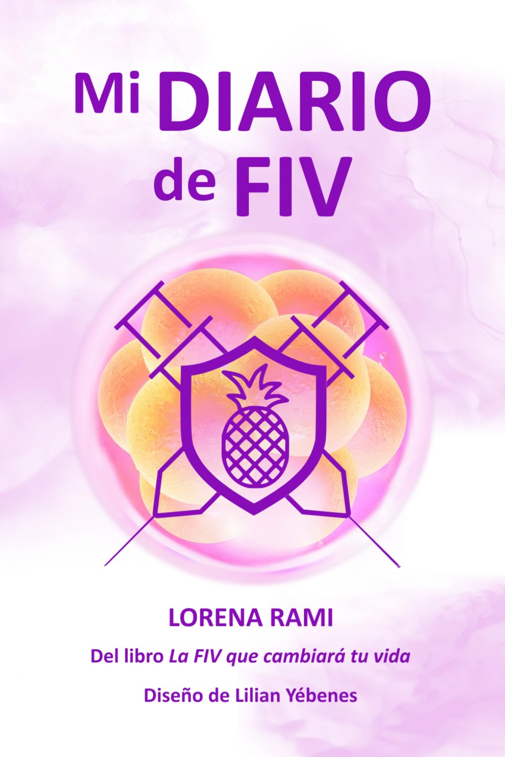 Mi diario de FIV: Del libro La FIV que cambiará tu vida (La FIV de tu vida) Medicine