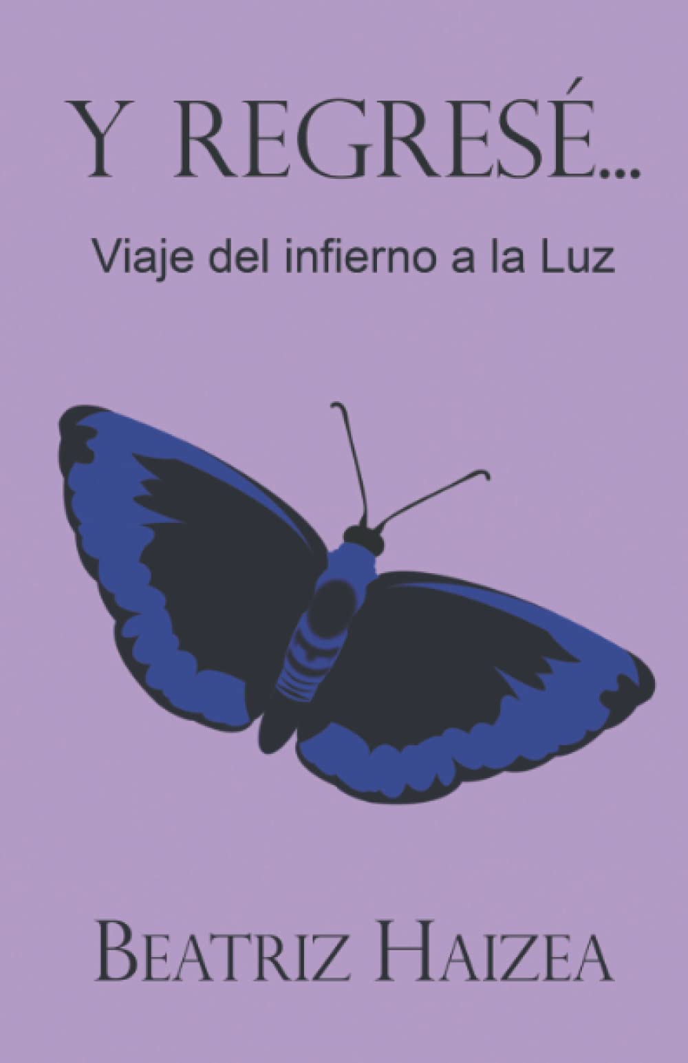 Y regresé...: (Viaje del infierno a la luz) Learning & Reference