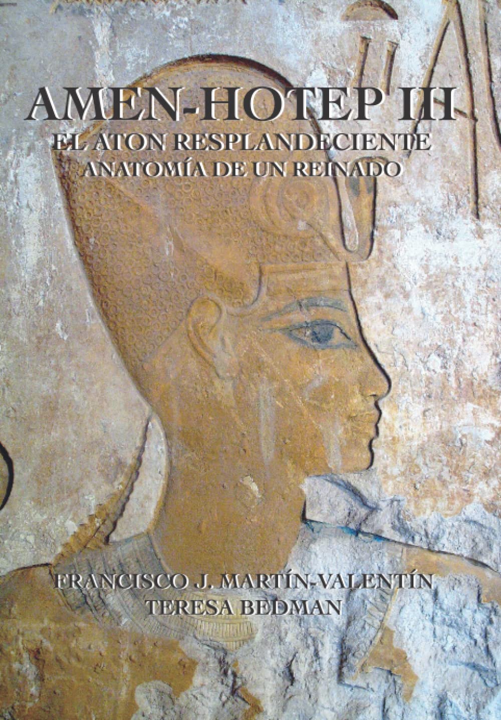 AMEN-HOTEP III, EL ATON RESPLANDECIENTE. (ANATOMÍA DE UN REINADO) Social Sciences