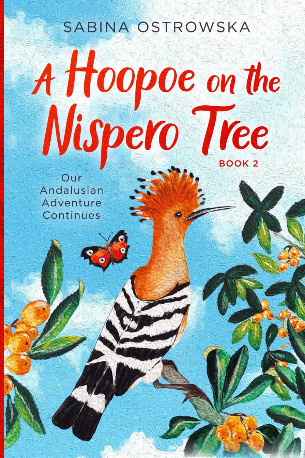 A Hoopoe on the Nispero Tree: Our Andalusian Adventure Continues (New Life in Andalusia, Band 2) Leisure, Home & Garden