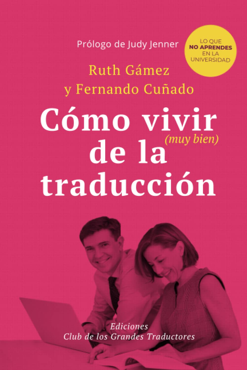 CÓMO VIVIR (MUY BIEN) DE LA TRADUCCIÓN: Lo que no aprendes en la universidad Foreign Languages ​​& Dictionaries