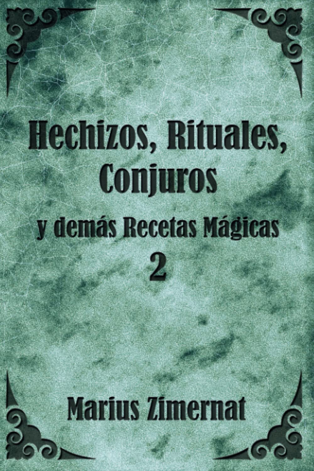 Hechizos, Rituales, Conjuros y demás Recetas Mágicas 2 Self-help