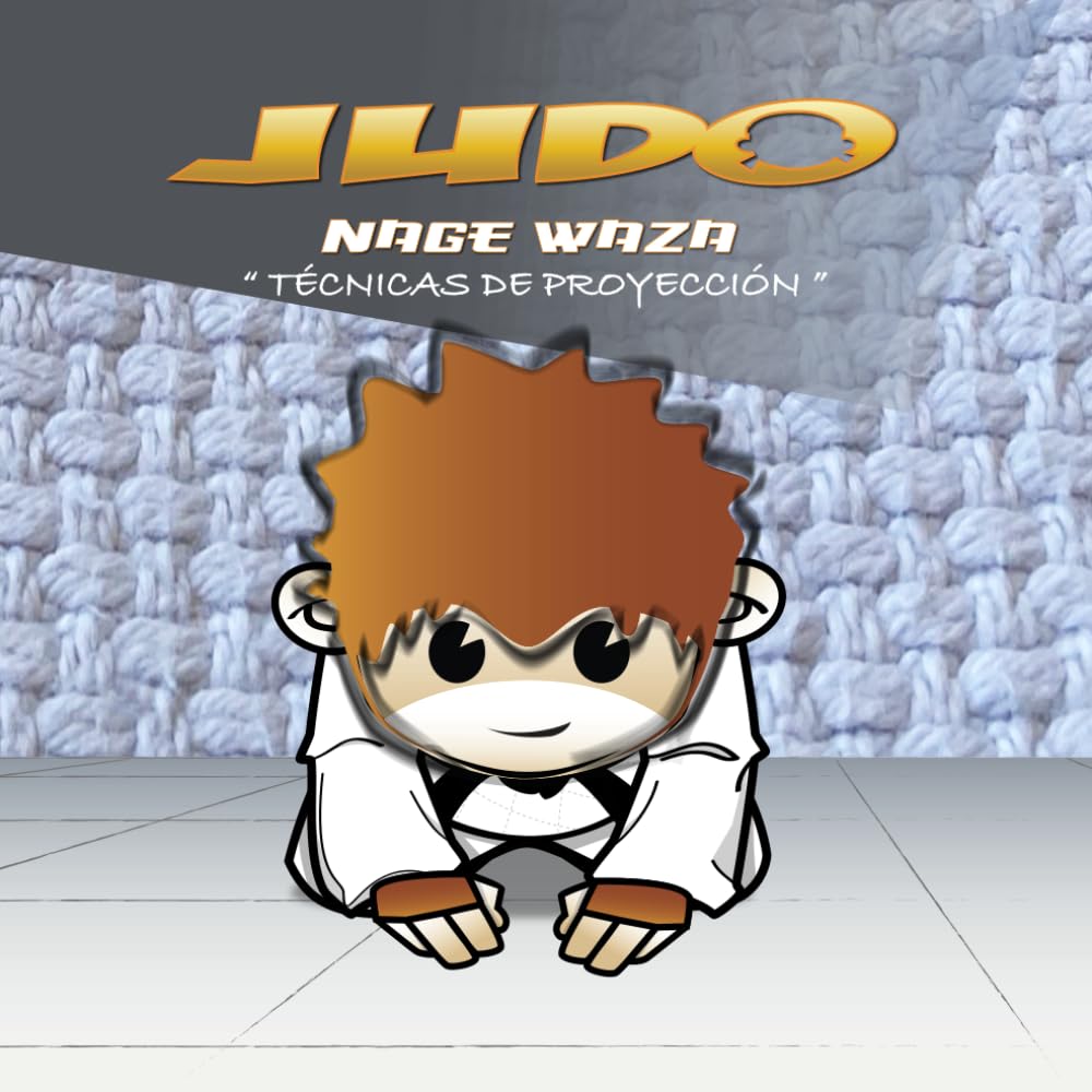 JUDO-NAGE WAZA: TECNICAS DE PROYECCION Leisure & Fun