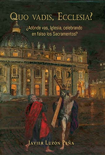 Quo vadis, Ecclesia? ¿Adónde vas, Iglesia, celebrando en falso los sacramentos? Books