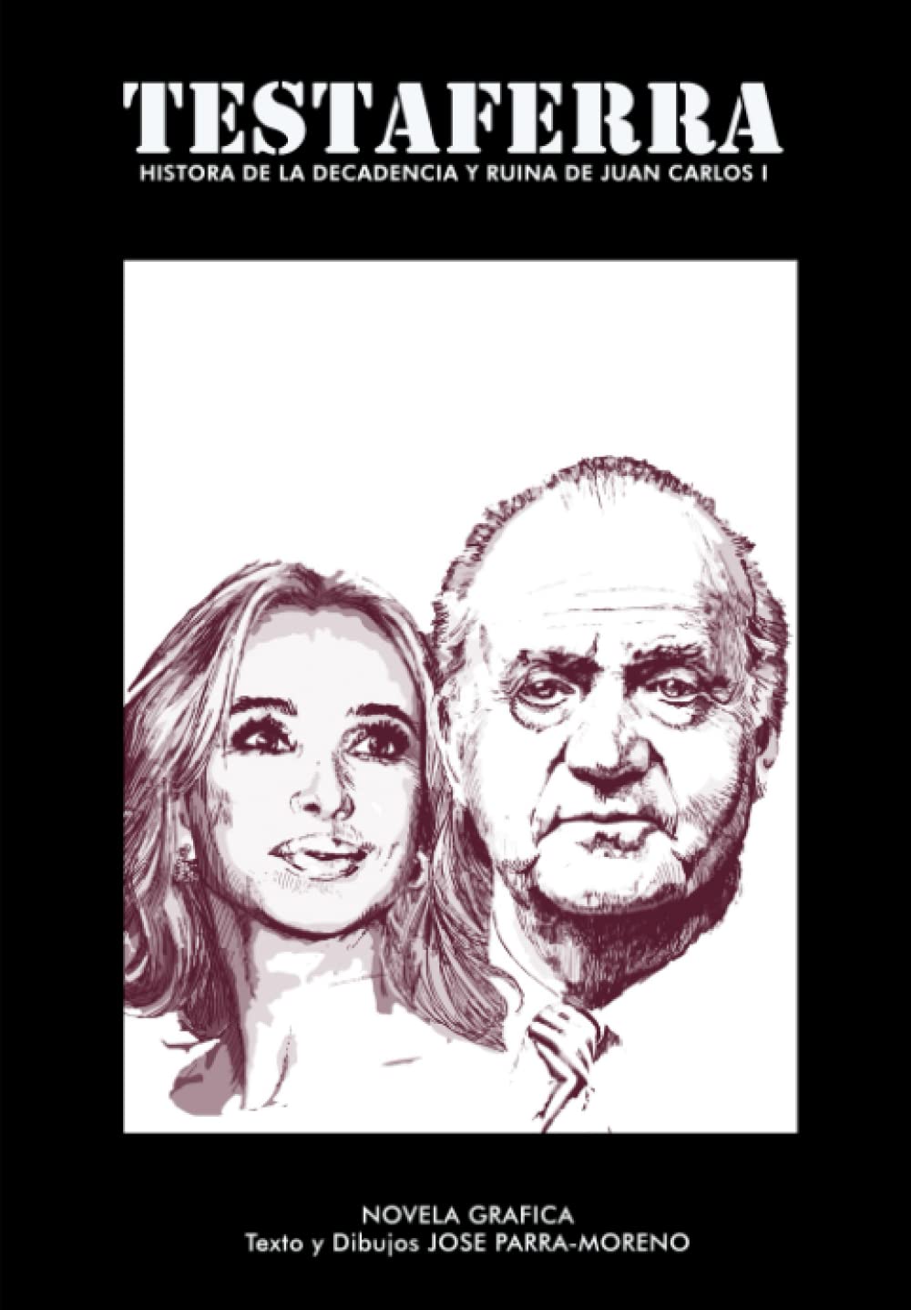 TESTAFERRA: Historia de la Decadencia y Ruina de Juan Carlos I Biographies & Memoirs