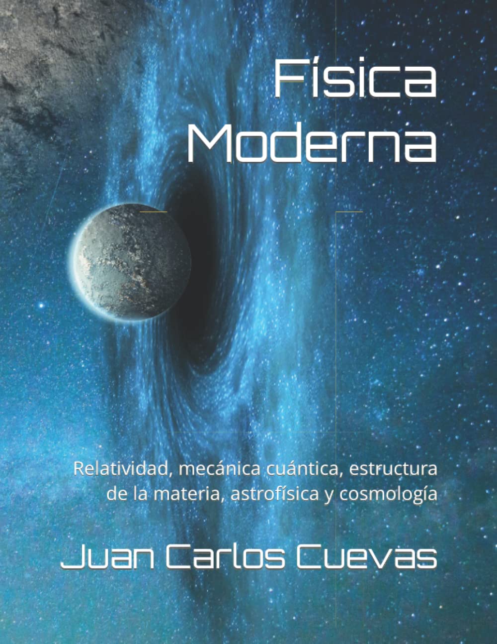 Física Moderna: Relatividad, mecánica cuántica, estructura de la materia, astrofísica y cosmología Natural Sciences