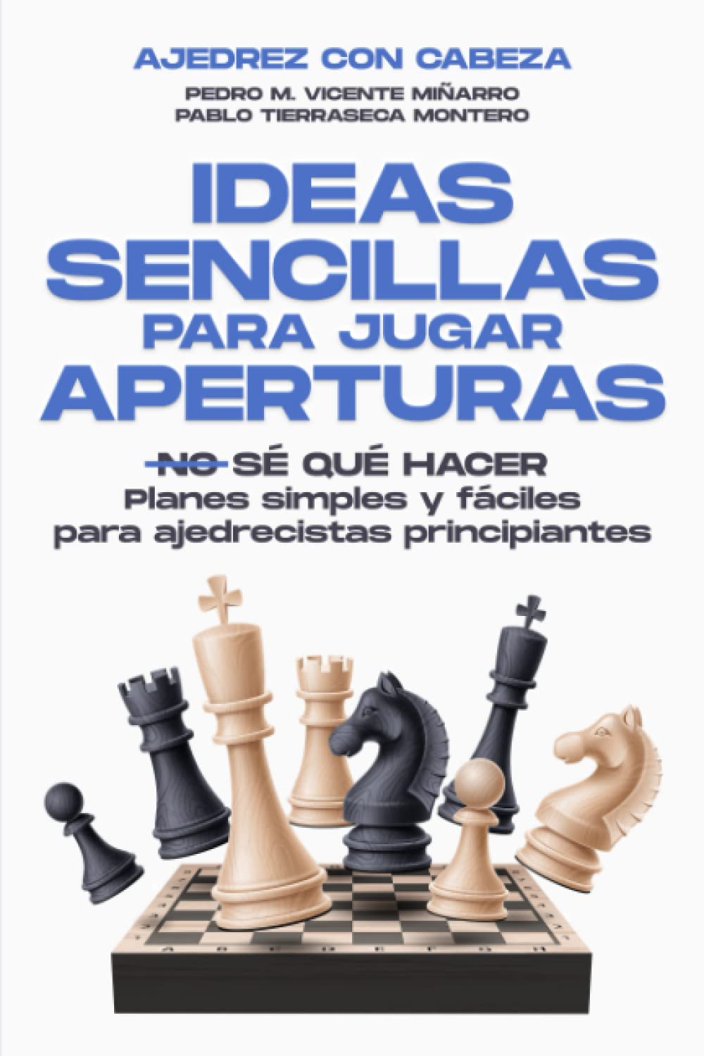 IDEAS SENCILLAS PARA JUGAR APERTURAS EN AJEDREZ: Planes simples y fáciles para ajedrecistas principiantes book