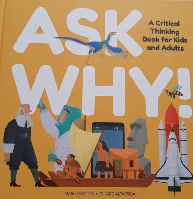 Ask Why!: a critical thinking book for kids and adults Books