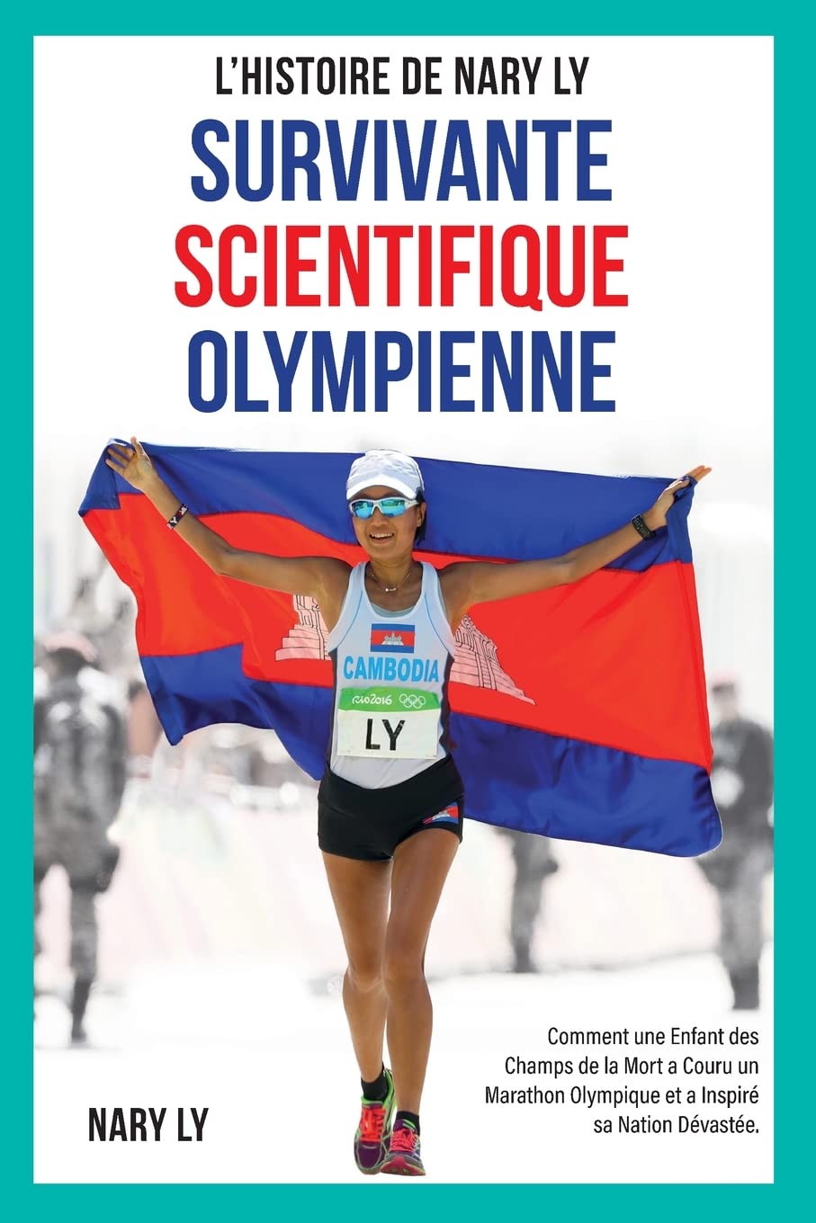 Survivante, Scientifique, Olympienne - L'Histoire de Nary Ly book