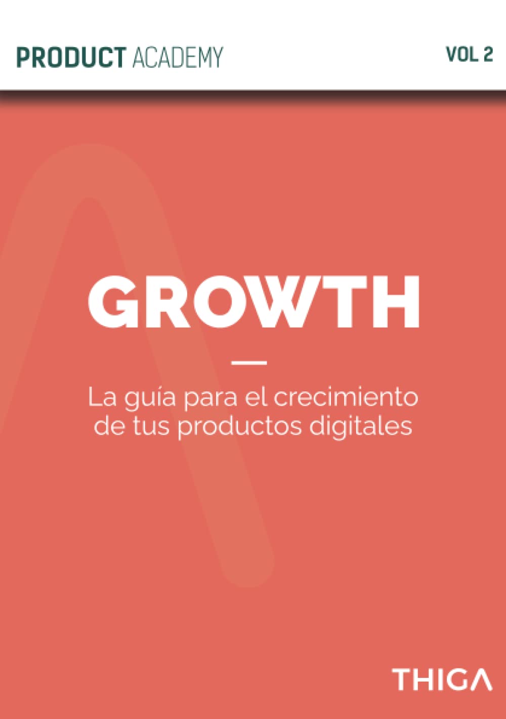 Product Growth: La guía para el crecimiento de tus productos digitales (Product Academy, Band 2) Business, Finance & Career