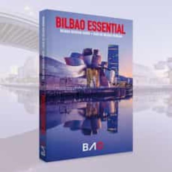 Bilbao essential : guía de Bilbao-Bizkaia Books
