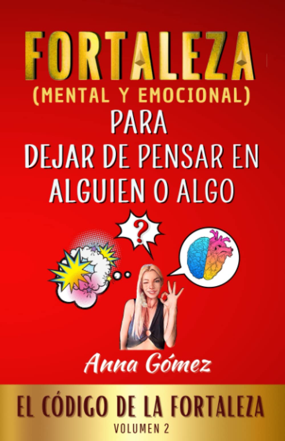 FORTALEZA PARA DEJAR DE PENSAR EN ALGUIEN O ALGO: EL CÓDIGO DE LA FORTALEZA. VOLUMEN 2. Medicine