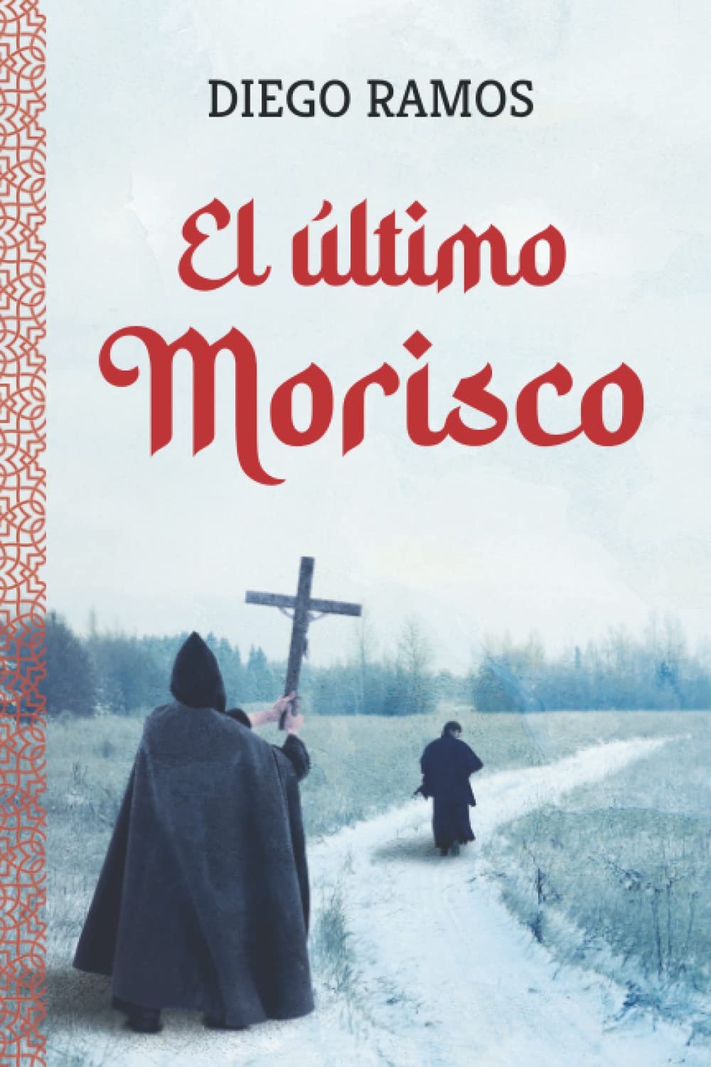 El último morisco: Un drama basado en hechos históricos sobre el conflicto entre cristianos y la persecución religiosa de musulmanes conversos en Al Ándalus. book