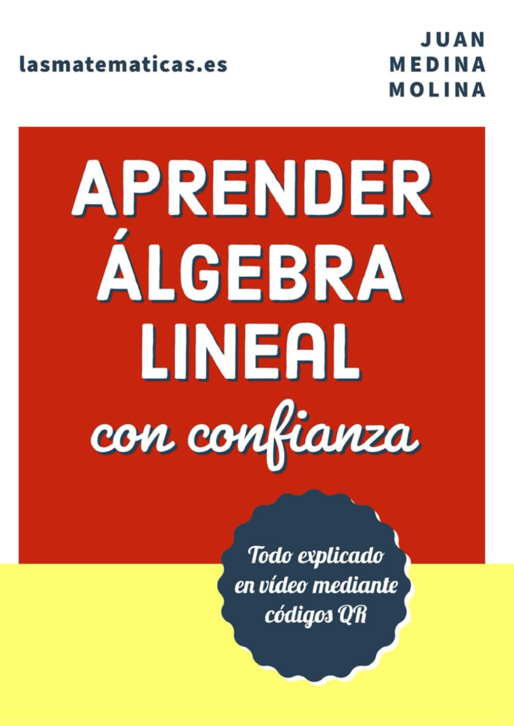 APRENDER ÁLGEBRA LINEAL con confianza: Todo explicado en vídeo mediante códigos QR Mathematics