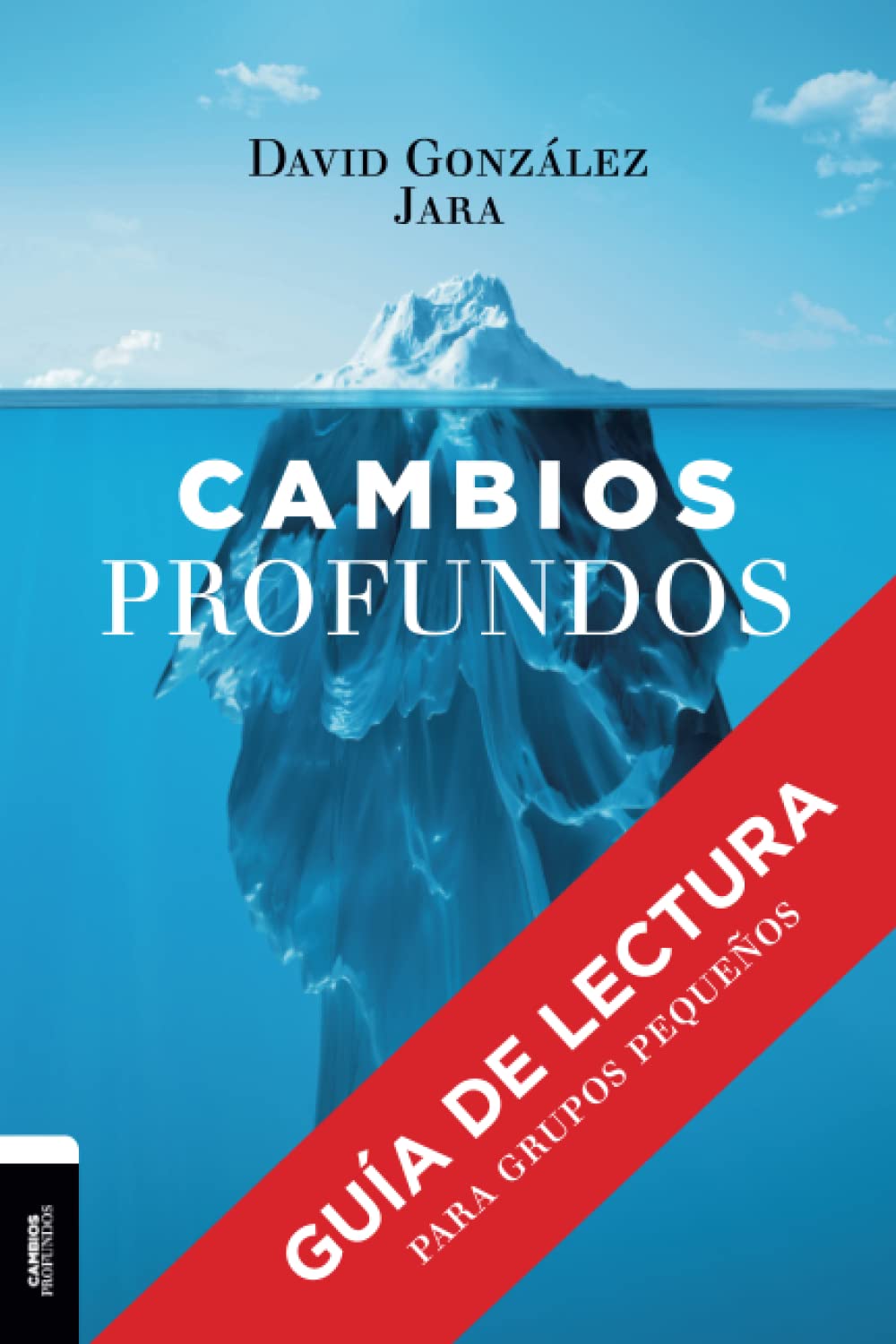 Cambios Profundos: Guía de lectura para grupos pequeños Study Guides