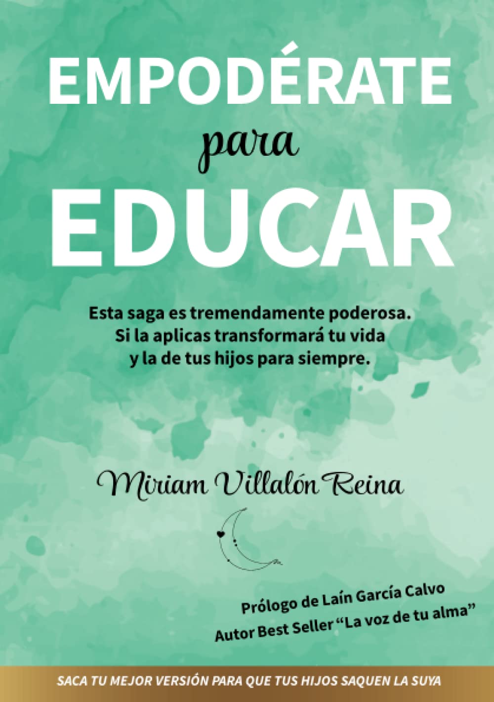 Empodérate para Educar: Esta Saga es tremendamente poderosa. Si la aplicas transformará tu vida y la de tus hijos para siempre. book