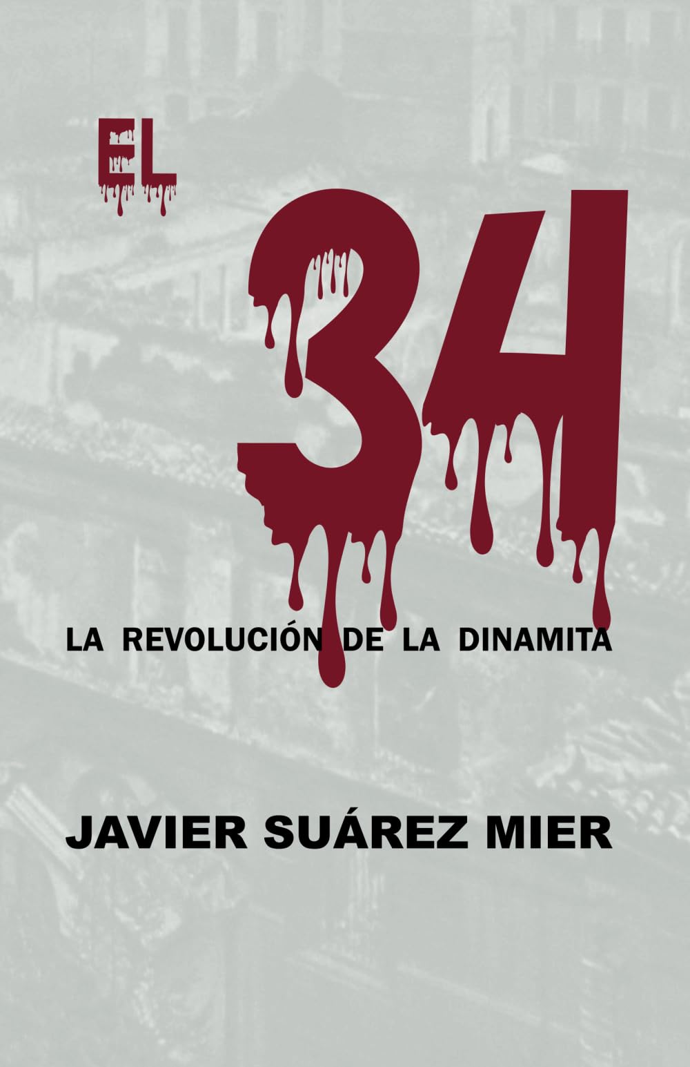 EL 34: LA REVOLUCIÓN DE LA DINAMITA Historical Fiction