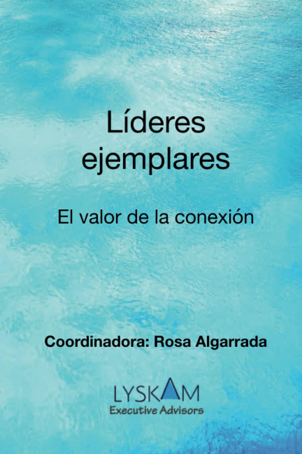 Líderes ejemplares en un mundo digital: El valor de la conexión (Líderes del siglo XXI/Leaders of the 21st century) Business, Finance & Career