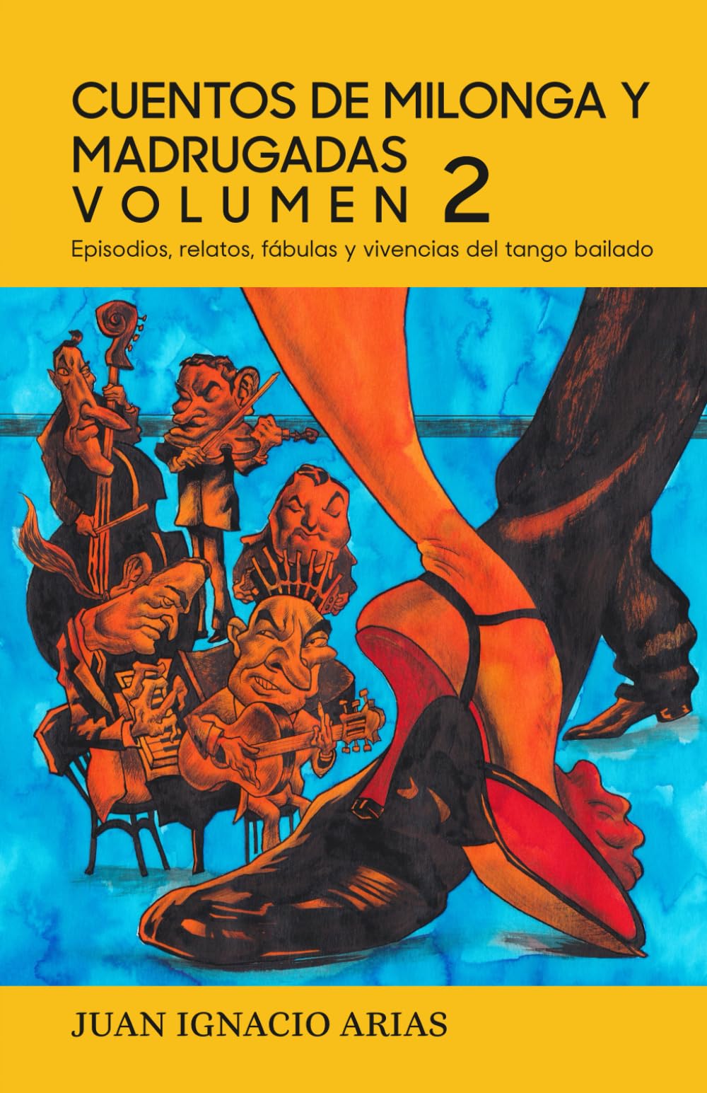 CUENTOS DE MILONGA Y MADRUGADAS - VOLUMEN 2: Episodios, relatos, Fábulas y vivencias del tango bailado Essays & Short Stories