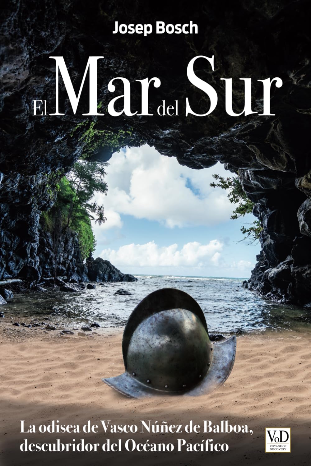 El Mar del Sur: La odisea de Vasco Núñez de Balboa, descubridor del Océano Pacífico Historical Fiction