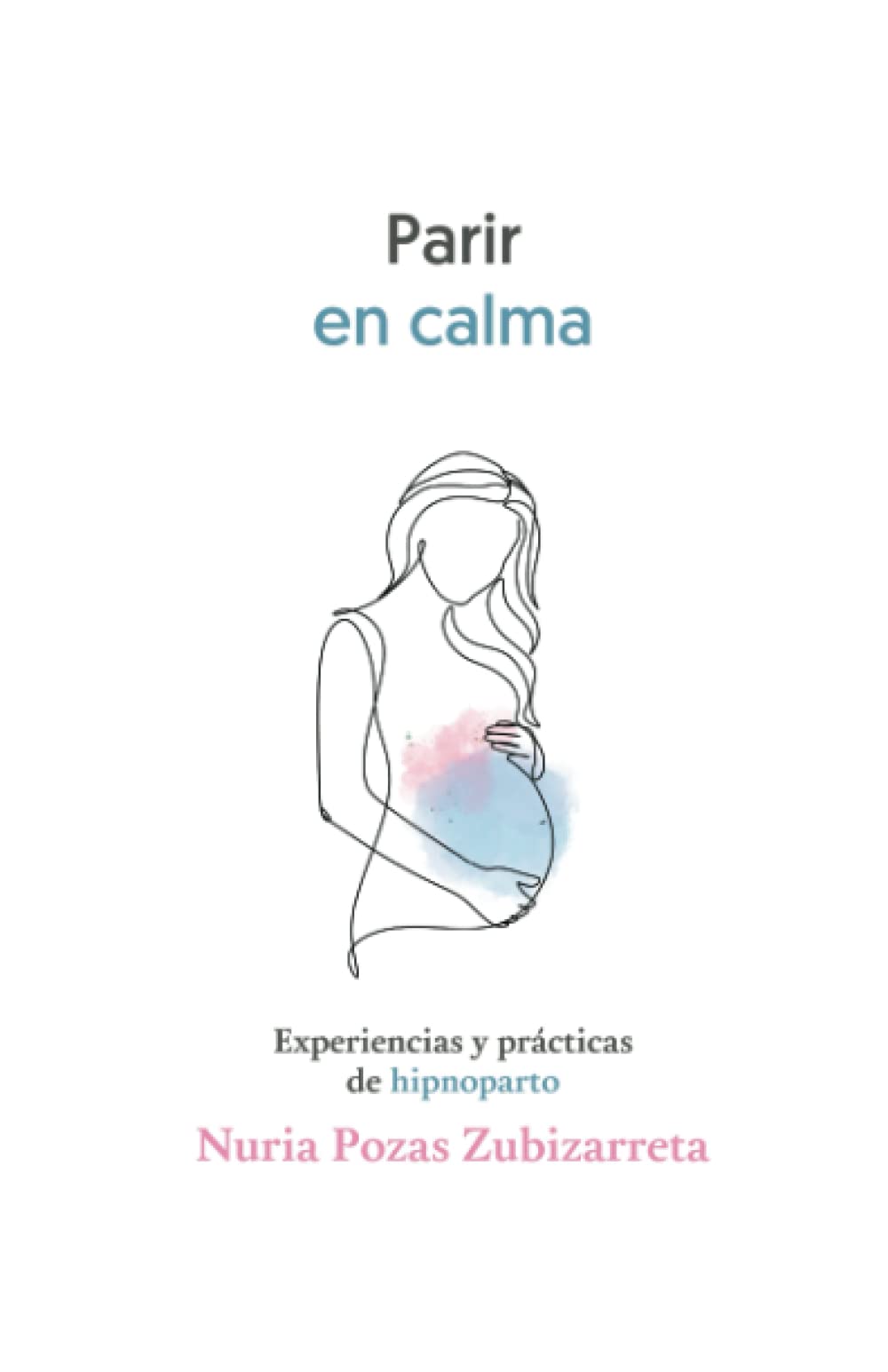 Parir en calma: Experiencias y prácticas de hipnoparto Self-help