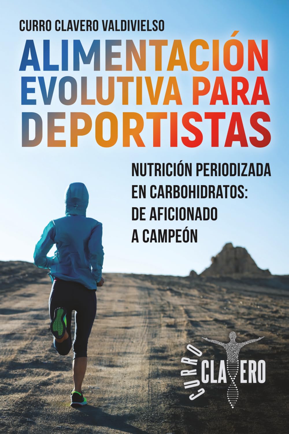 ALIMENTACIÓN EVOLUTIVA PARA DEPORTISTAS: Nutrición periodizada en carbohidratos: de aficionado a campeón - MÉTODO CLAVERO Leisure & Fun
