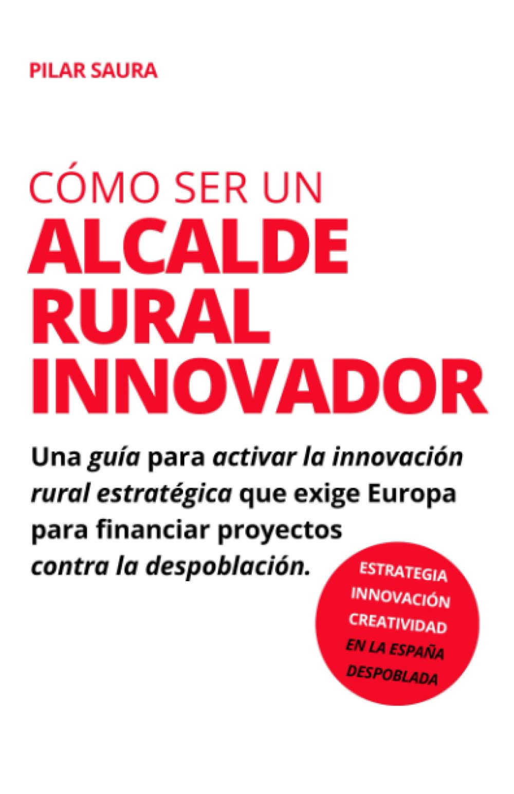 Cómo ser un alcalde rural innovador: Guía para activar la innovación rural contra la despoblación Business, Finance & Career