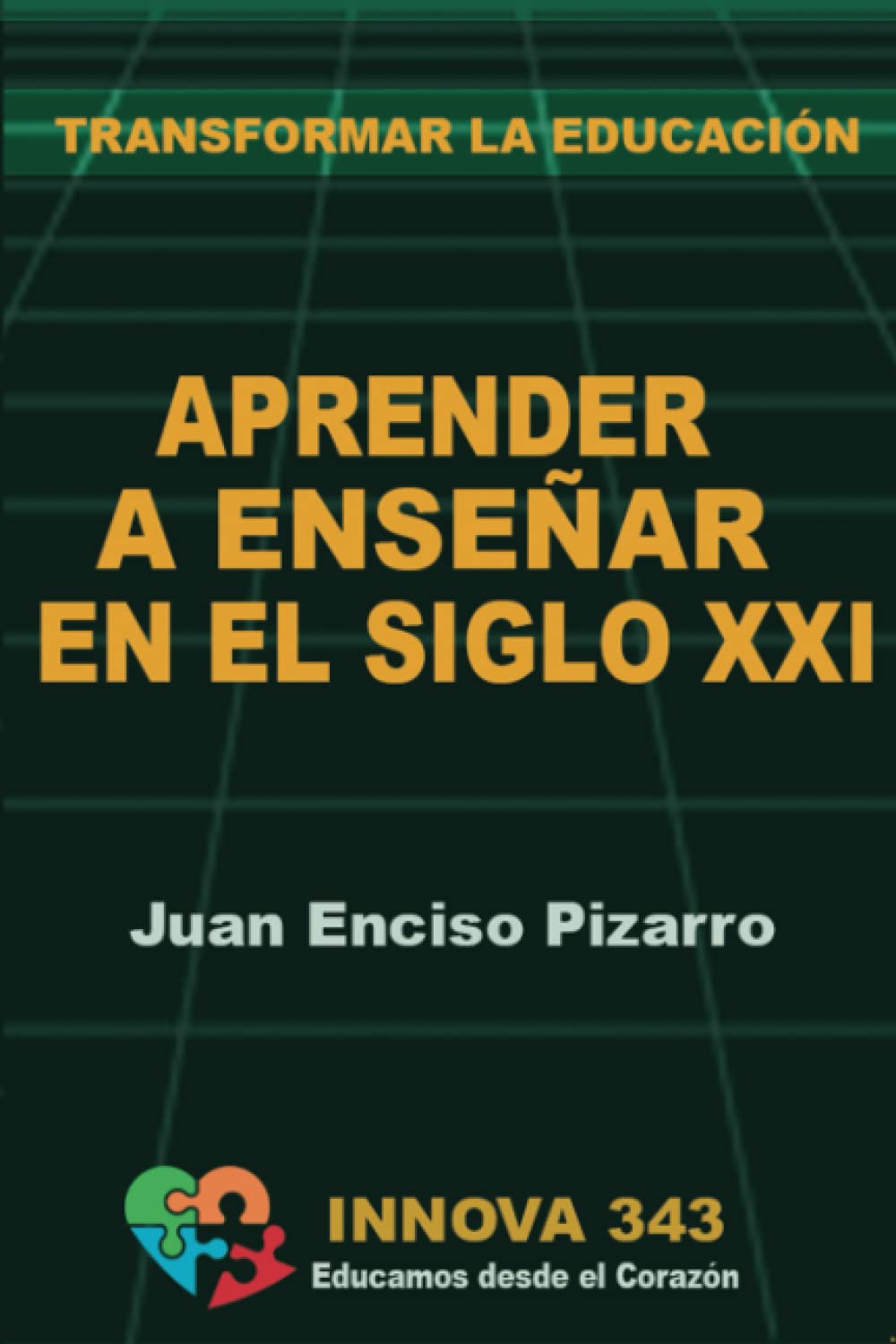 Aprender a Enseñar en el Siglo XXI: Transformar la Educación (Transformar la educación (INNOVA 343), Band 1) Learning & Reference