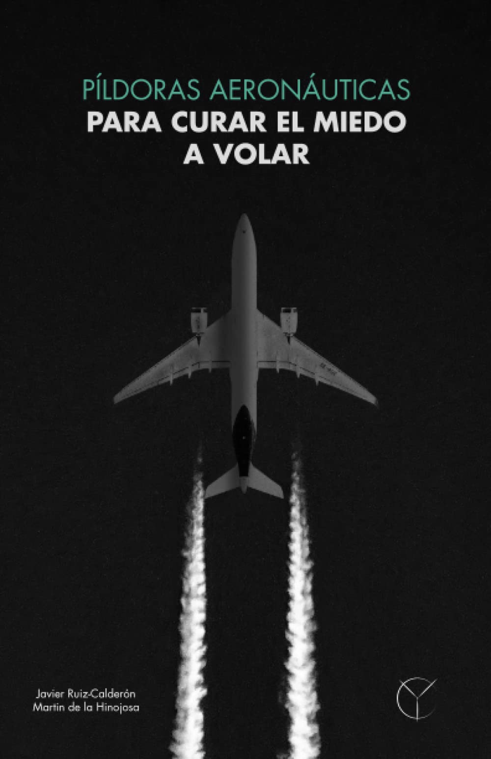 Píldoras aeronáuticas para curar el miedo a volar.: Como curar el miedo a volar. book
