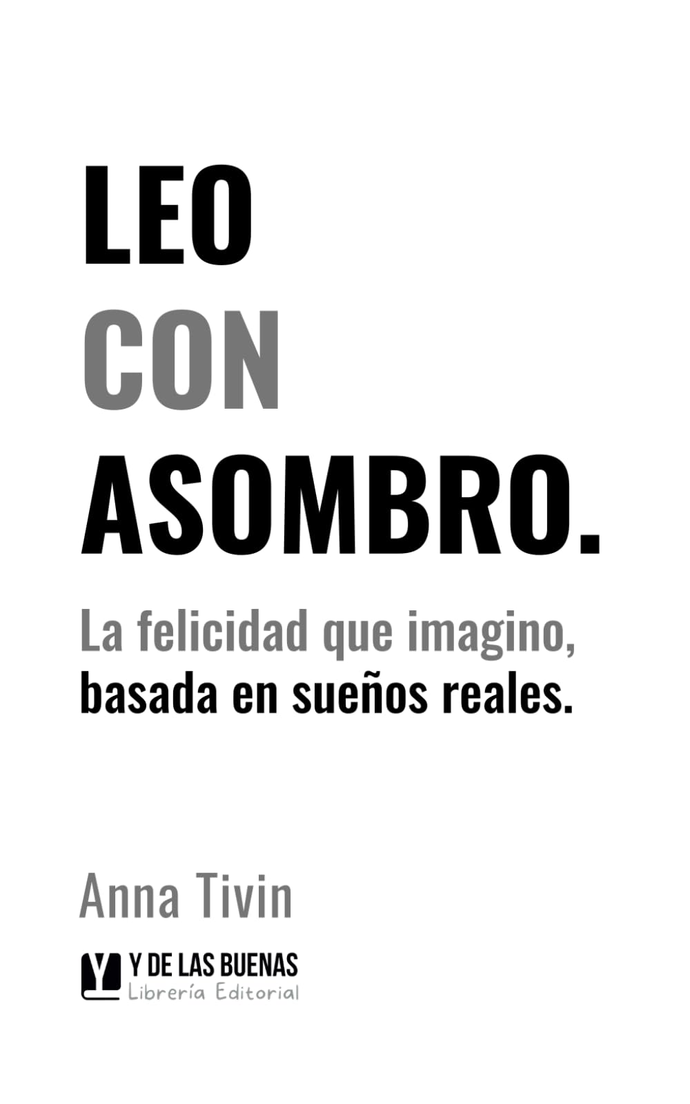 LEO CON ASOMBRO: La felicidad que imagino, basada en sueños reales. Contemporary literature
