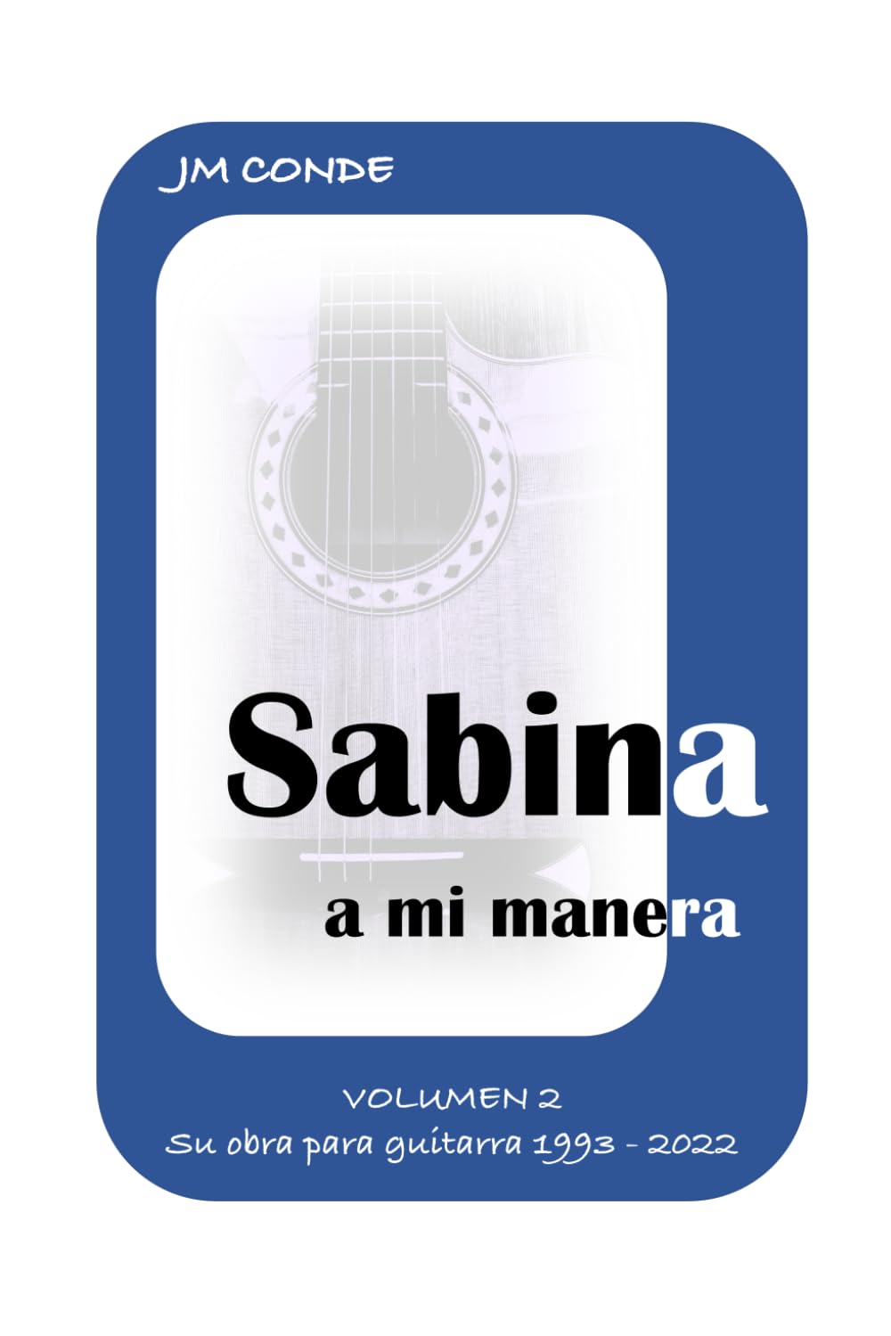 Sabina a mi manera. Su obra para guitarra 1993 - 2022 Sheet Music