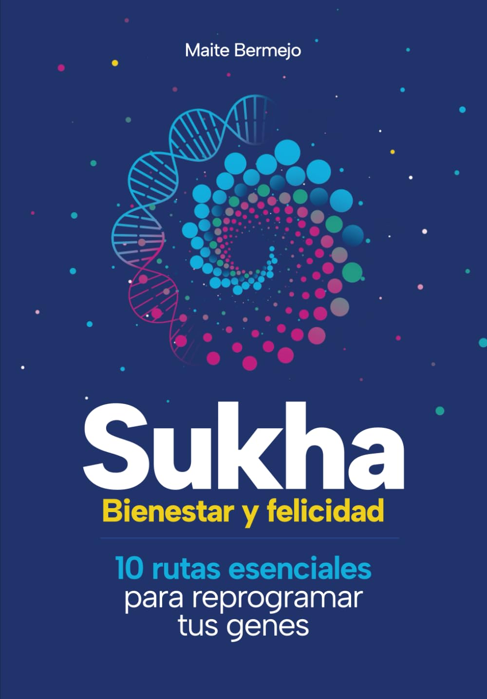 Sukha. Bienestar y felicidad: 10 rutas esenciales para reprogramar tus genes Lifestyle